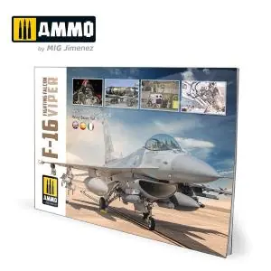 AMMO OF MIG F-16 Fighting Falcon / VIPER. Visual Modelers Guide Multilingüal (Eng, Spa, Ita) Softcovered book, 70 pages Prezzo Ridotto