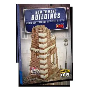 Consegna Rapida AMMO OF MIG HOW TO MAKE BUILDINGS. BASIC CONSTRUCTION AND PAINTING GUIDE (English 160pag)